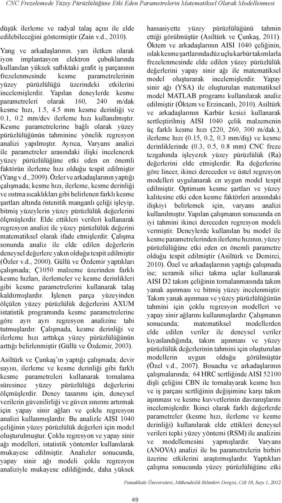 yarı iletken olarak iyon implantasyon elektron çubuklarında kullanılan yüksek saflıktaki grafit iş parçasının frezelenmesinde kesme parametrelerinin yüzey pürüzlülüğü üzerindeki etkilerini