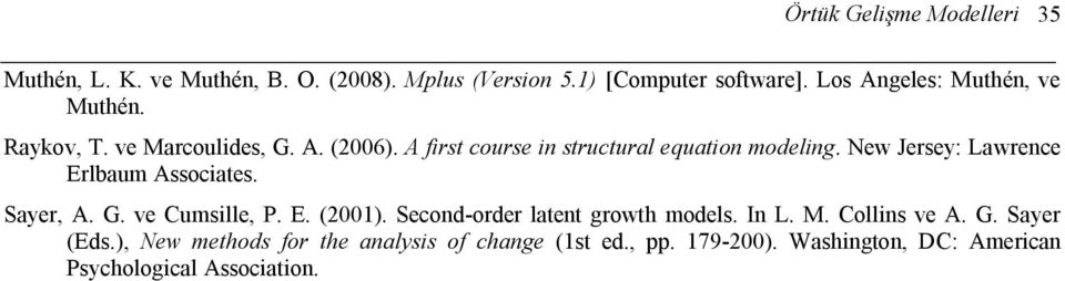 New Jersey: Lawrence Erlbaum Associates. Sayer, A. G. ve Cumsille, P. E. (2001). Second-order latent growth models. In L. M.