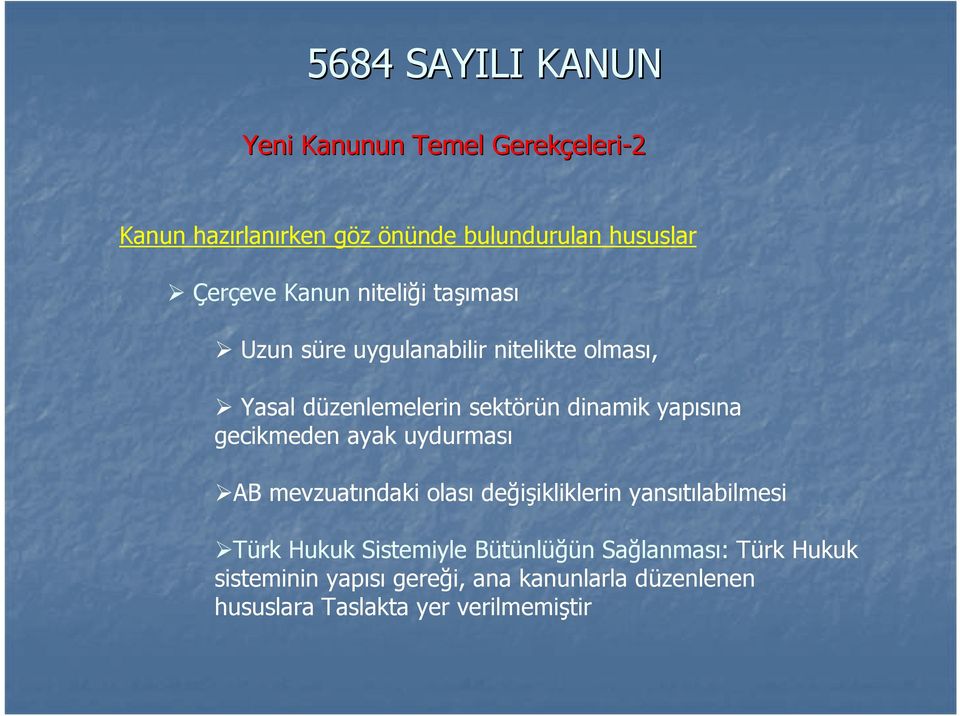 gecikmeden ayak uydurması AB mevzuatındaki olası değişikliklerin yansıtılabilmesi Türk Hukuk Sistemiyle