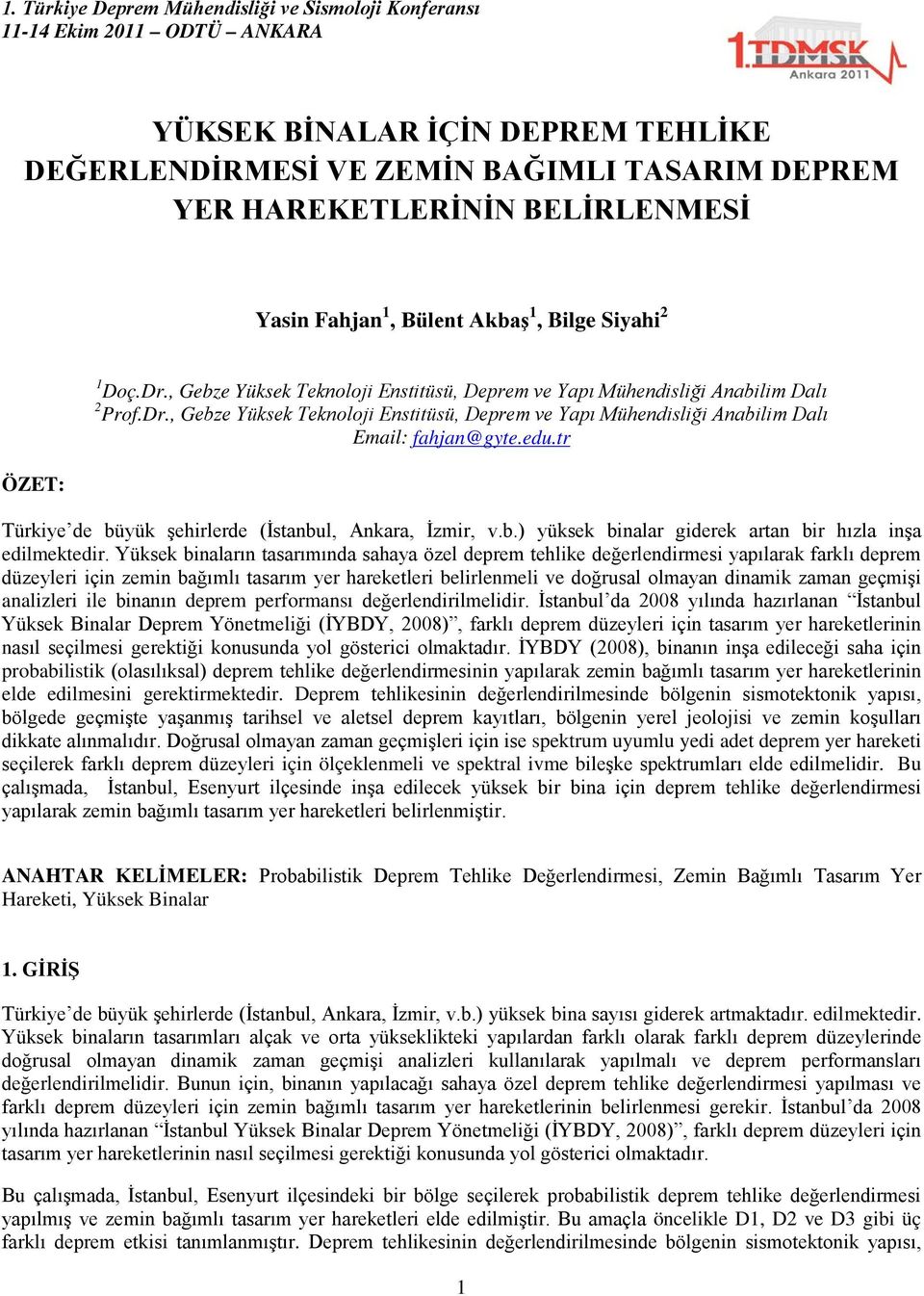 edu.tr Türkiye de büyük şehirlerde (İstanbul, Ankara, İzmir, v.b.) yüksek binalar giderek artan bir hızla inşa edilmektedir.