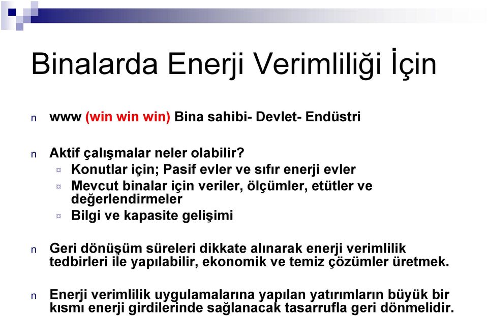 kapasite gelişimi Geri dönüşüm süreleri dikkate alınarak enerji verimlilik tedbirleri ile yapılabilir, ekonomik ve temiz