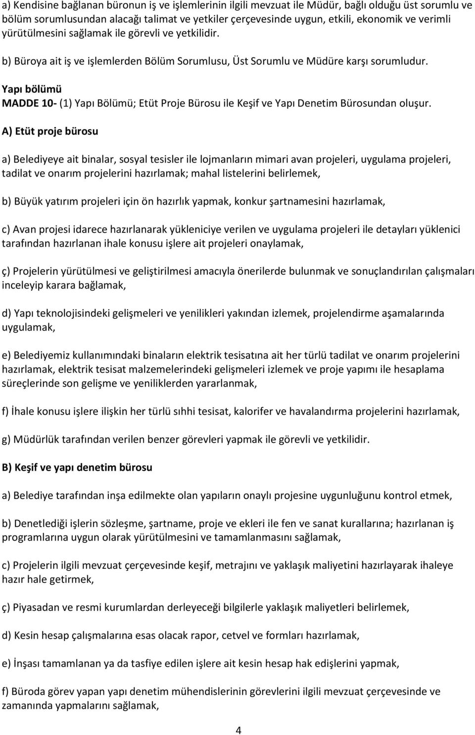 Yapı bölümü MADDE 10- (1) Yapı Bölümü; Etüt Proje Bürosu ile Keşif ve Yapı Denetim Bürosundan oluşur.