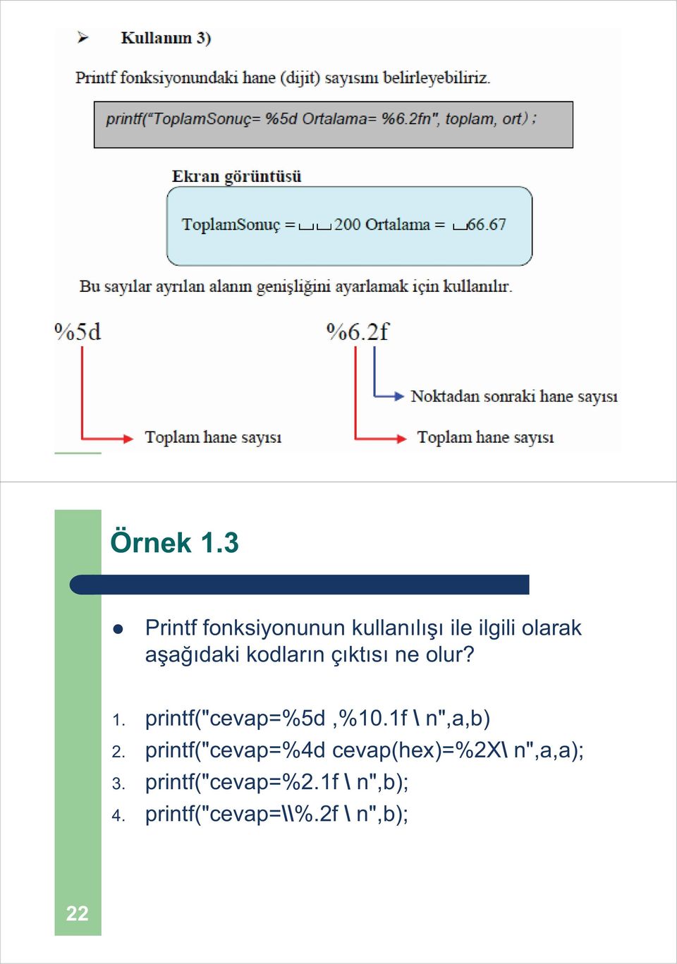 kodlar n ç kt s ne olur? 1. printf("cevap=%5d,%10.