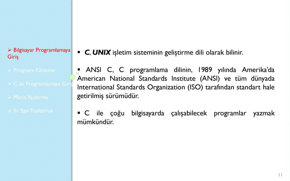 ANSI C, C programlama dilinin, 1989 yılında Amerika da American National Standards Institute