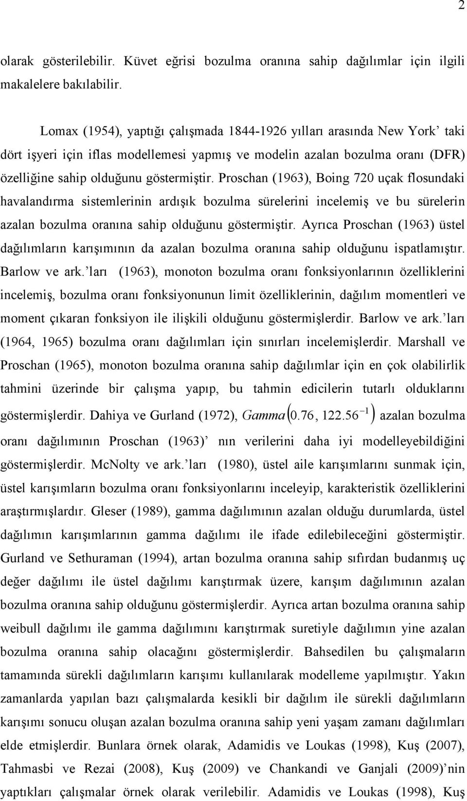 Proscha (963, Bog 72 uça flosuda havaladırma sstemler ardışı bozulma süreler celemş ve bu süreler azala bozulma oraıa sahp olduğuu göstermştr.