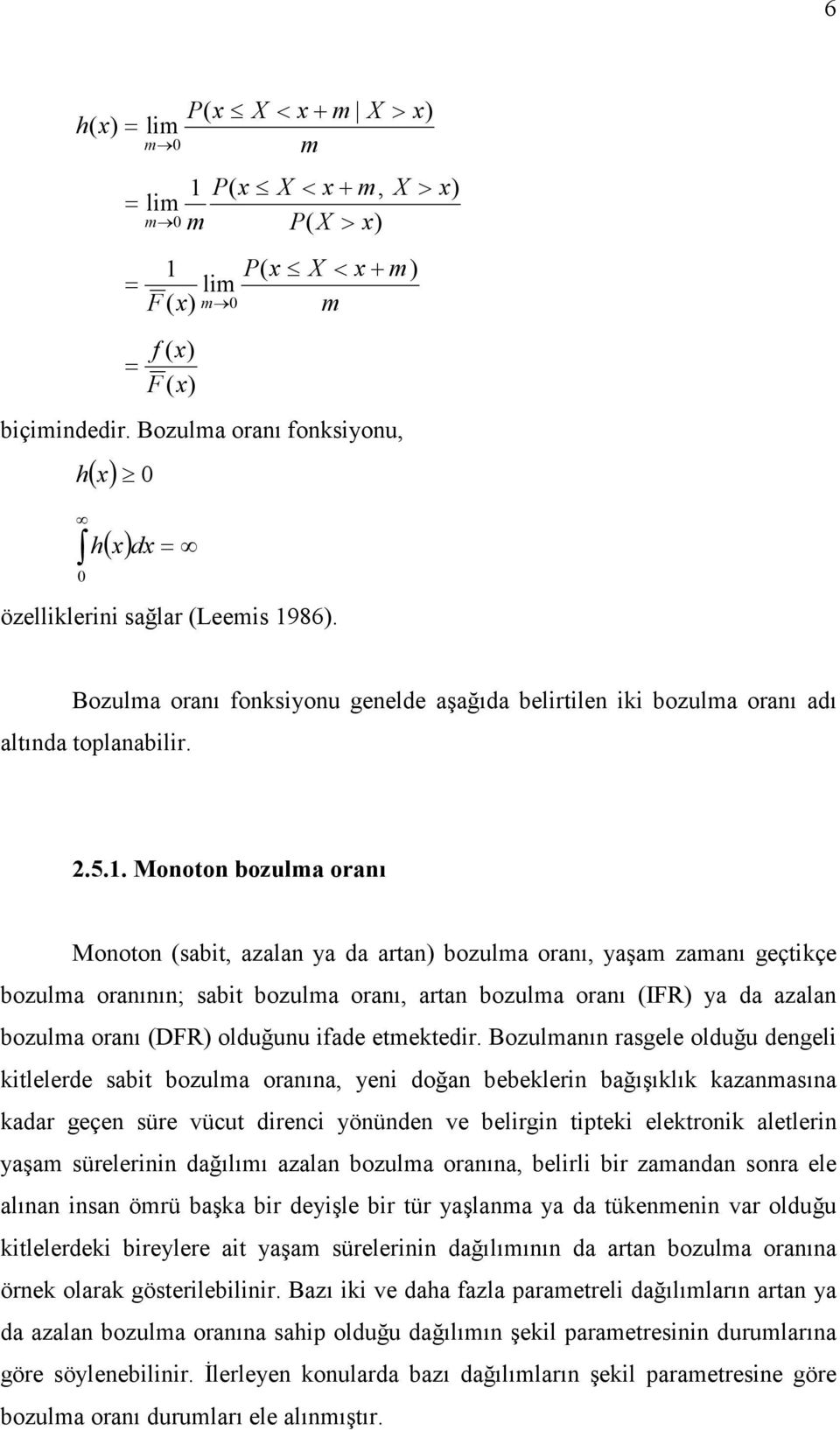 . Mooto bozulma oraı Mooto (sabt, azala ya da arta bozulma oraı, yaşam zamaı geçtçe bozulma oraıı; sabt bozulma oraı, arta bozulma oraı (IFR ya da azala bozulma oraı (DFR olduğuu fade etmetedr.