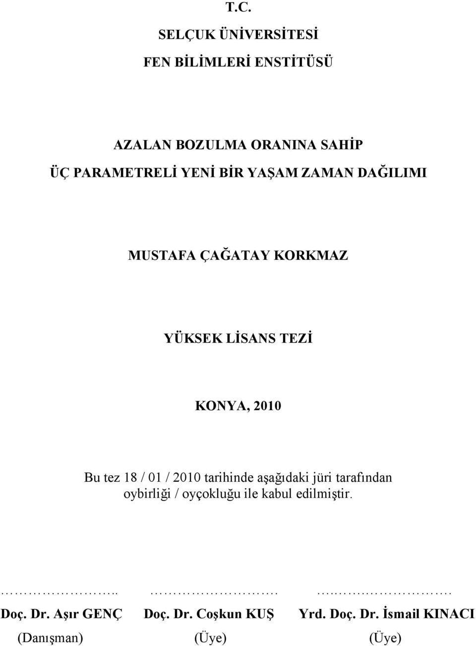 KONYA, 2 Bu tez 8 / / 2 tarhde aşağıda ür tarafıda oybrlğ / oyçoluğu le abul edlmştr.