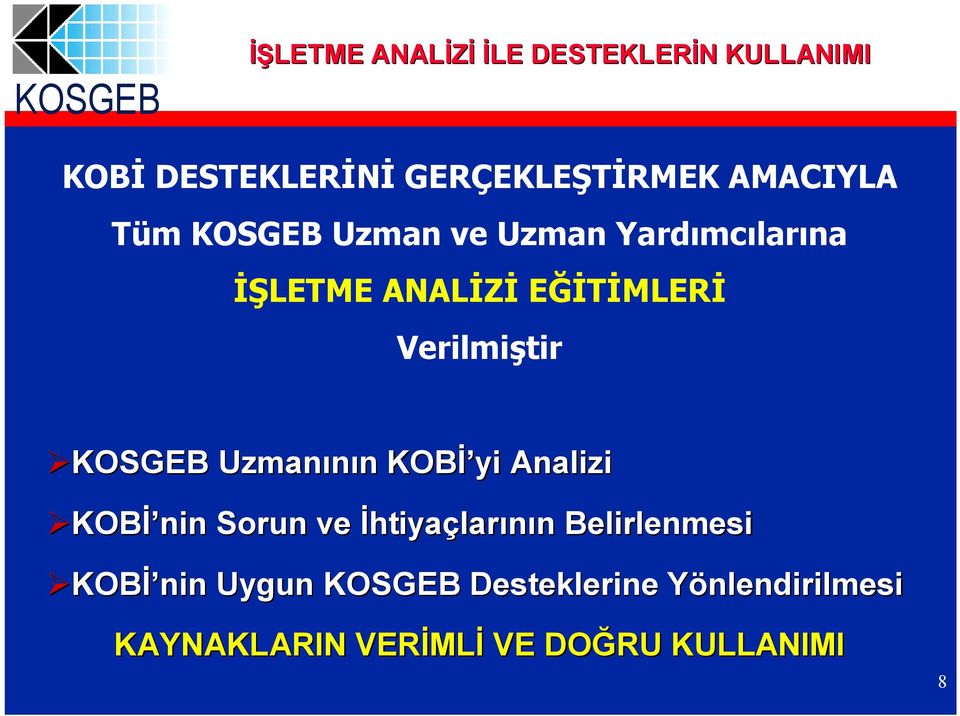 Verilmiştir KOSGEB Uzmanının KOBİ yi Analizi KOBİ nin Sorun ve İhtiyaçlarının