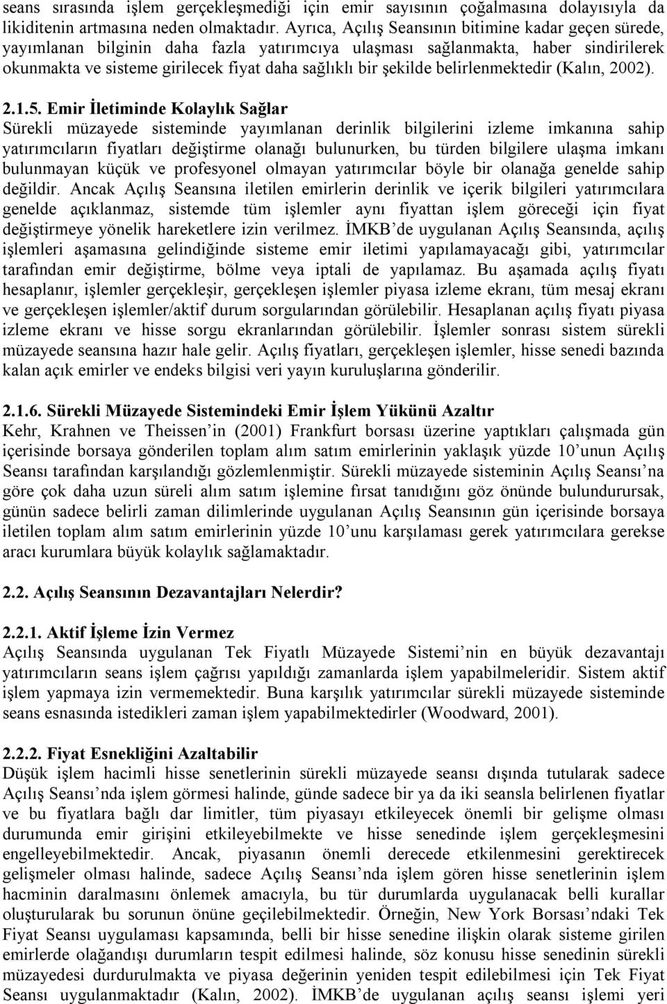 şekilde belirlenmektedir (Kalın, 2002). 2.1.5.