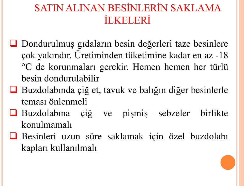 Hemen hemen her türlü besin dondurulabilir Buzdolabında çiğ et, tavuk ve balığın diğer besinlerle