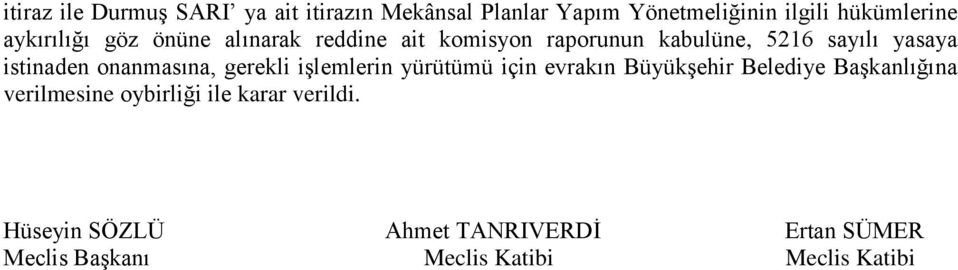 onanmasına, gerekli işlemlerin yürütümü için evrakın Büyükşehir Belediye Başkanlığına verilmesine