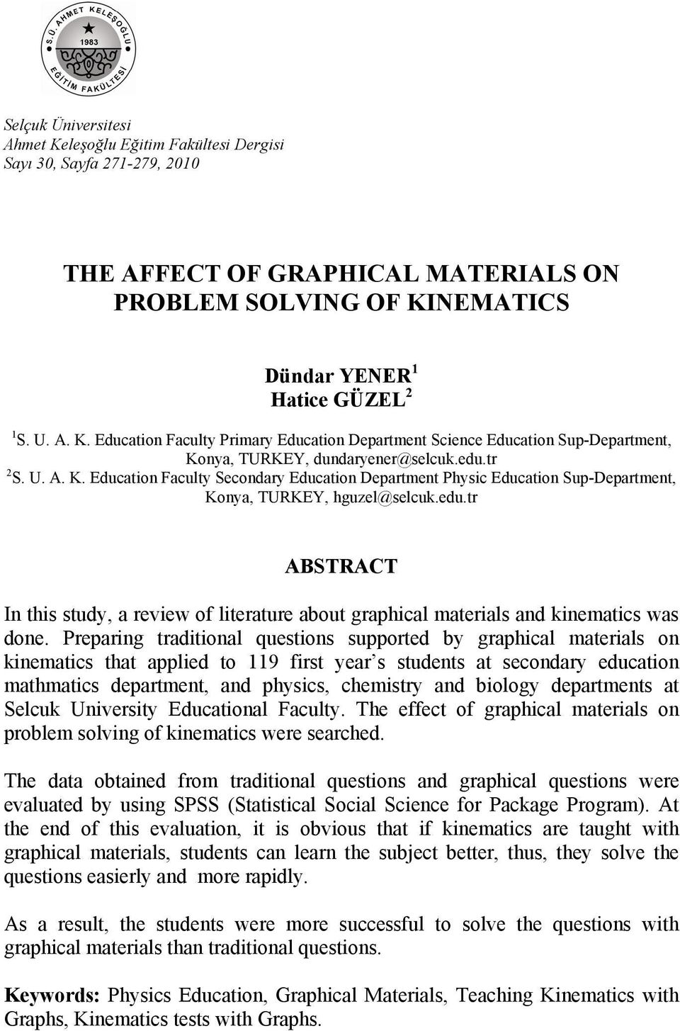 Preparing traditional questions supported by graphical materials on kinematics that applied to 119 first year s students at secondary education mathmatics department, and physics, chemistry and