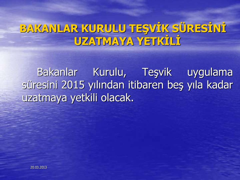 Teşvik uygulama süresini 2015 yılından