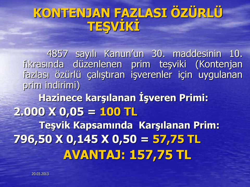 için uygulanan prim indirimi) Hazinece karşılanan İşveren Primi: 2.