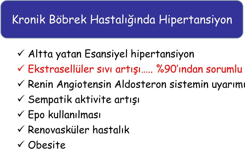 . %90 ından sorumlu Renin Angiotensin Aldosteron sistemin