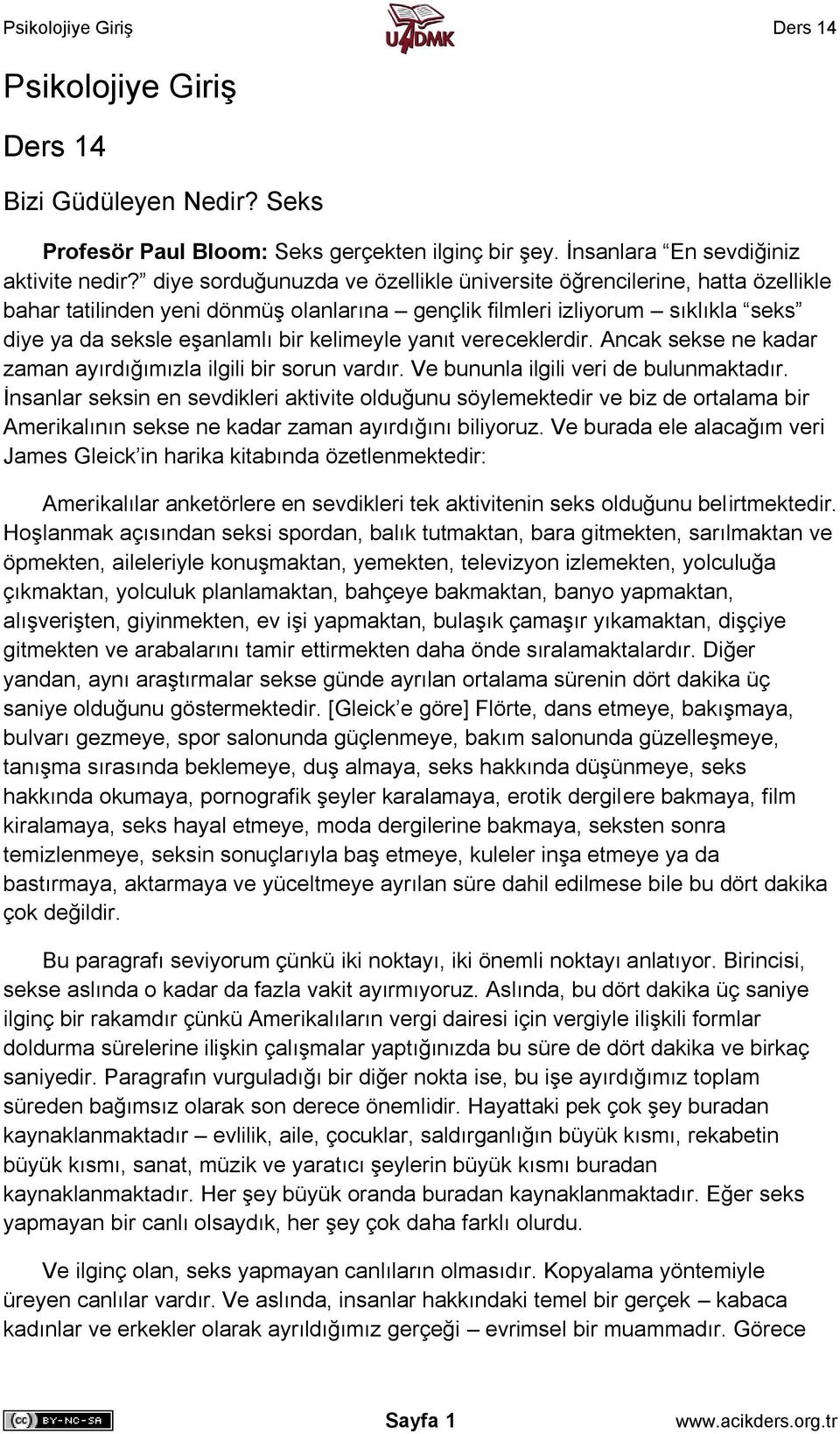 yanıt vereceklerdir. Ancak sekse ne kadar zaman ayırdığımızla ilgili bir sorun vardır. Ve bununla ilgili veri de bulunmaktadır.