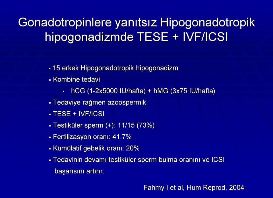 TESE + IVF/ICSI Testiküler sperm (+): 11/15 (73%) Fertilizasyon oranı: 41.
