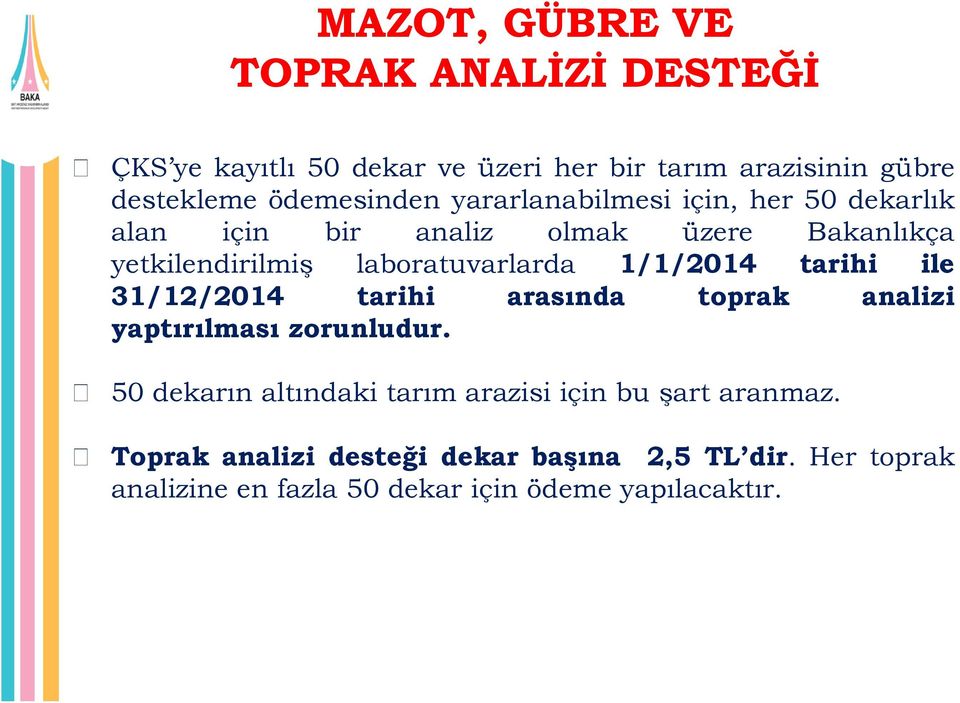 laboratuvarlarda 1/1/2014 tarihi ile 31/12/2014 tarihi arasında toprak analizi yaptırılması zorunludur.