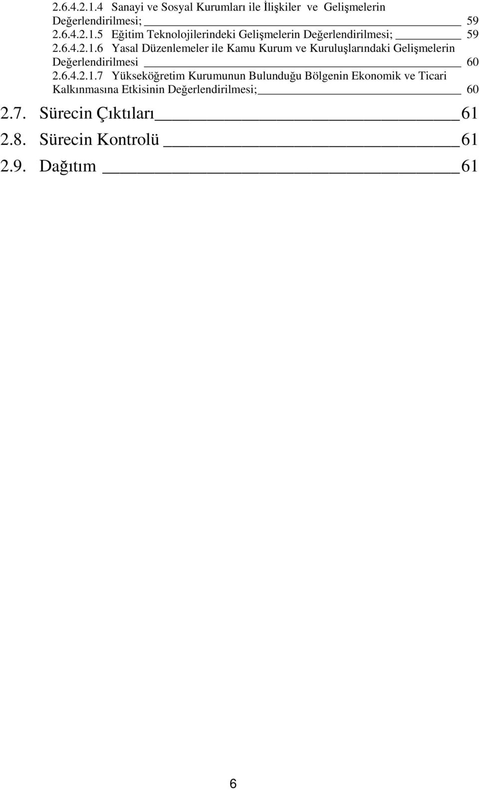 6 Yasal Düzenlemeler ile Kamu Kurum ve Kuruluşlarındaki Gelişmelerin Değerlendirilmesi 60 2.
