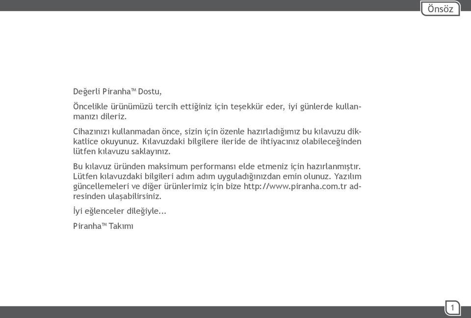 Kılavuzdaki bilgilere ileride de ihtiyacınız olabileceğinden lütfen kılavuzu saklayınız.