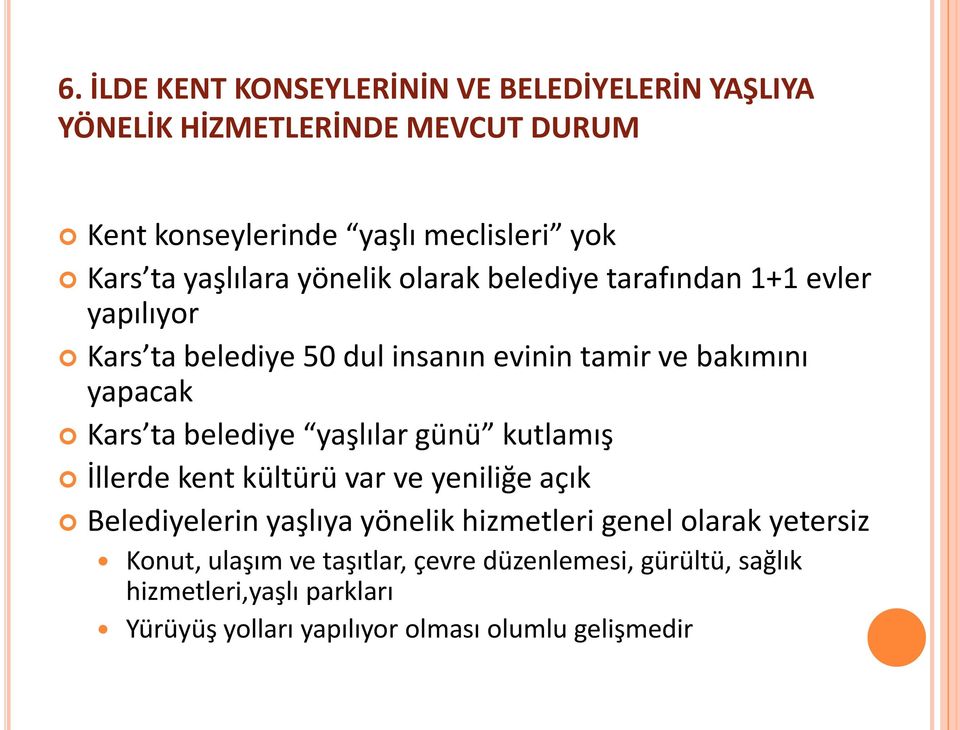 ta belediye yaşlılar günü kutlamış İllerde kent kültürü var ve yeniliğe açık Belediyelerin yaşlıya yönelik hizmetleri genel olarak