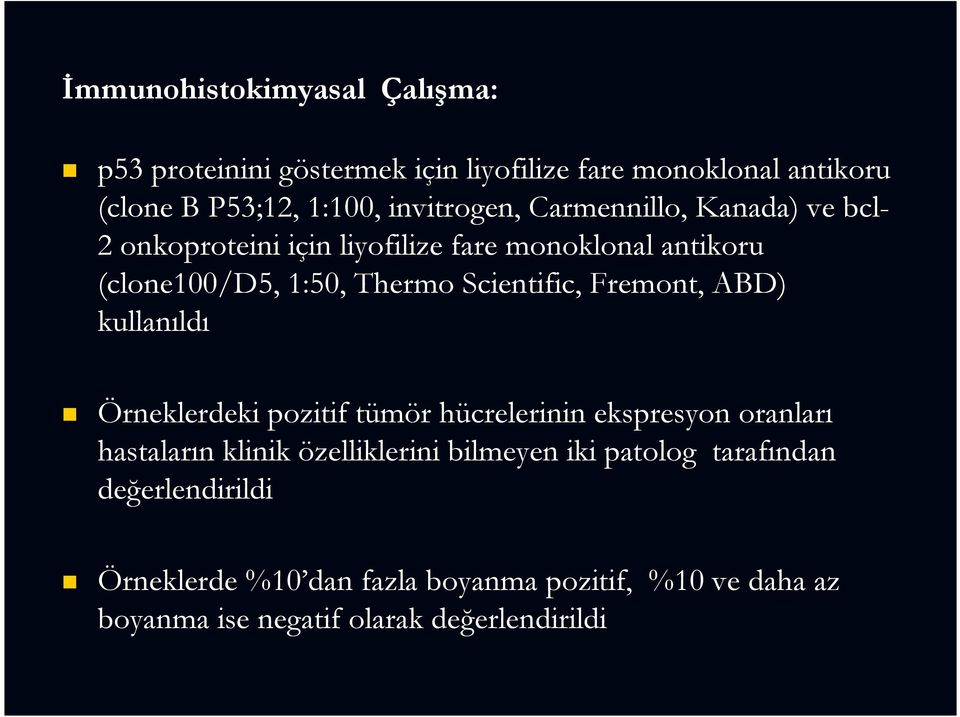 Scientific, Fremont, ABD) kullanıldı Örneklerdeki pozitif tümör hücrelerinin ekspresyon oranları hastaların klinik özelliklerini