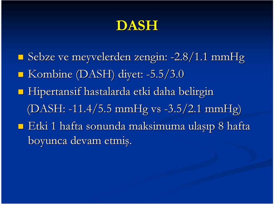 0 Hipertansif hastalarda etki daha belirgin (DASH: -11.