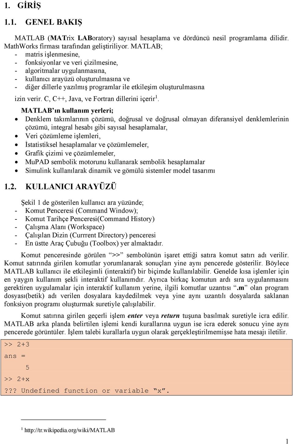 oluşturulmasına izin verir. C, C++, Java, ve Fortran dillerini içerir 1.