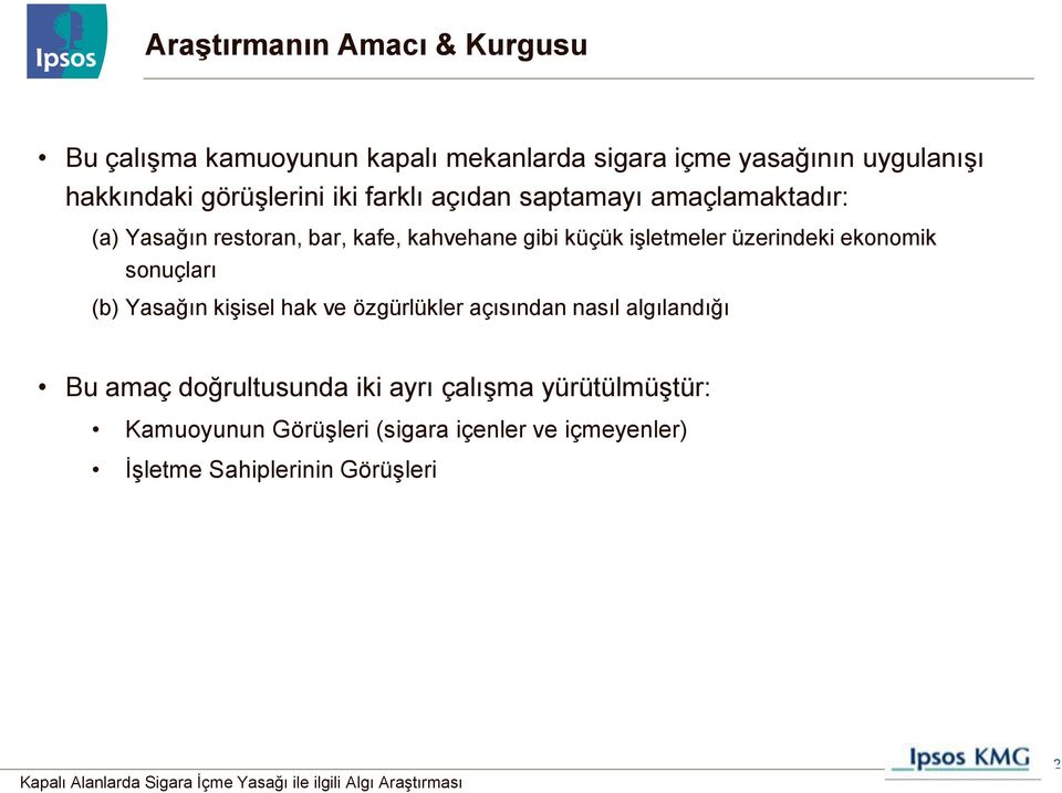 işletmeler üzerindeki ekonomik sonuçları (b) Yasağın kişisel hak ve özgürlükler açısından nasıl algılandığı Bu amaç