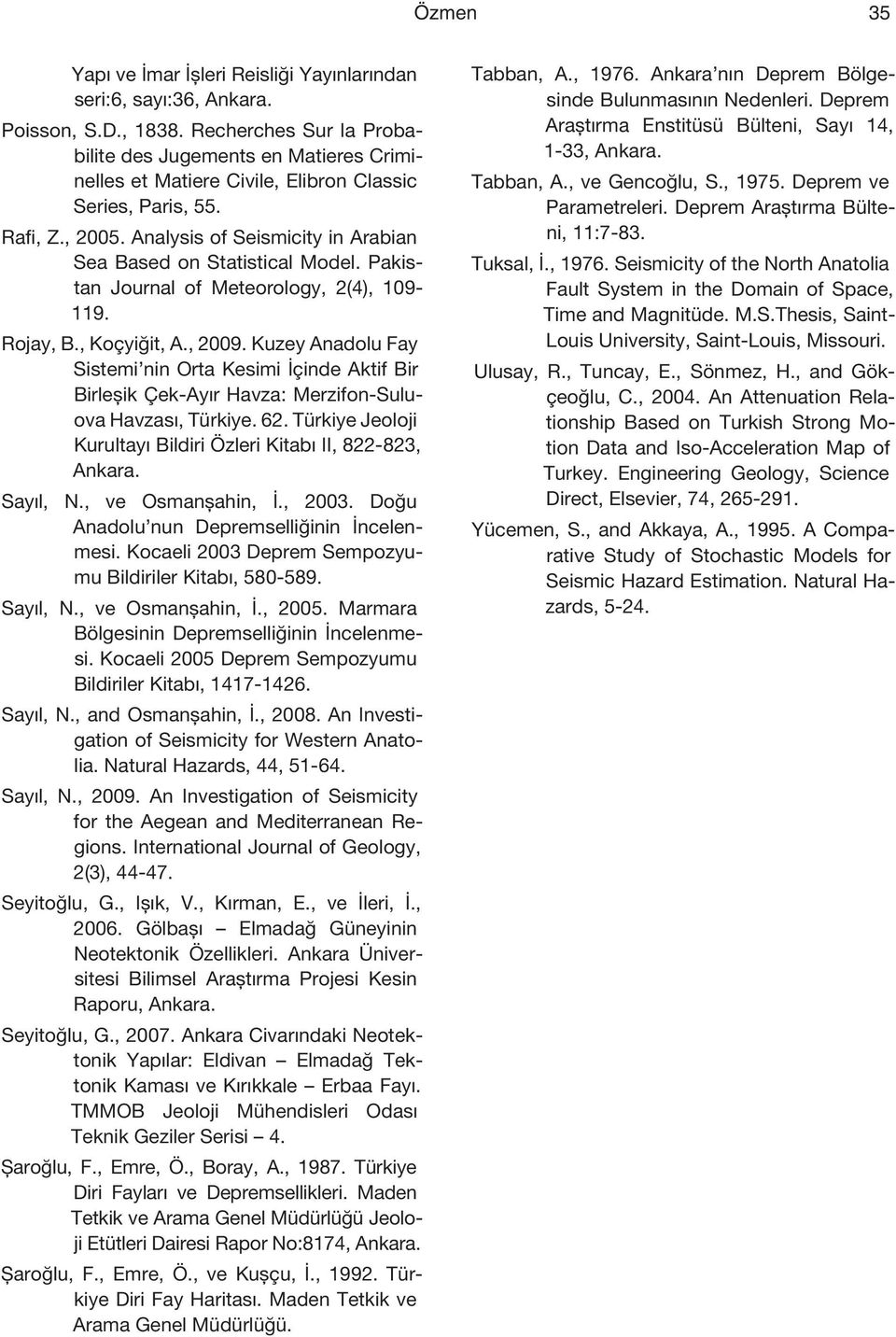 Analysis of Seismicity in Arabian Sea Based on Statistical Model. Pakistan Journal of Meteorology, 2(4), 109-119. Rojay, B., Koçyiğit, A., 2009.