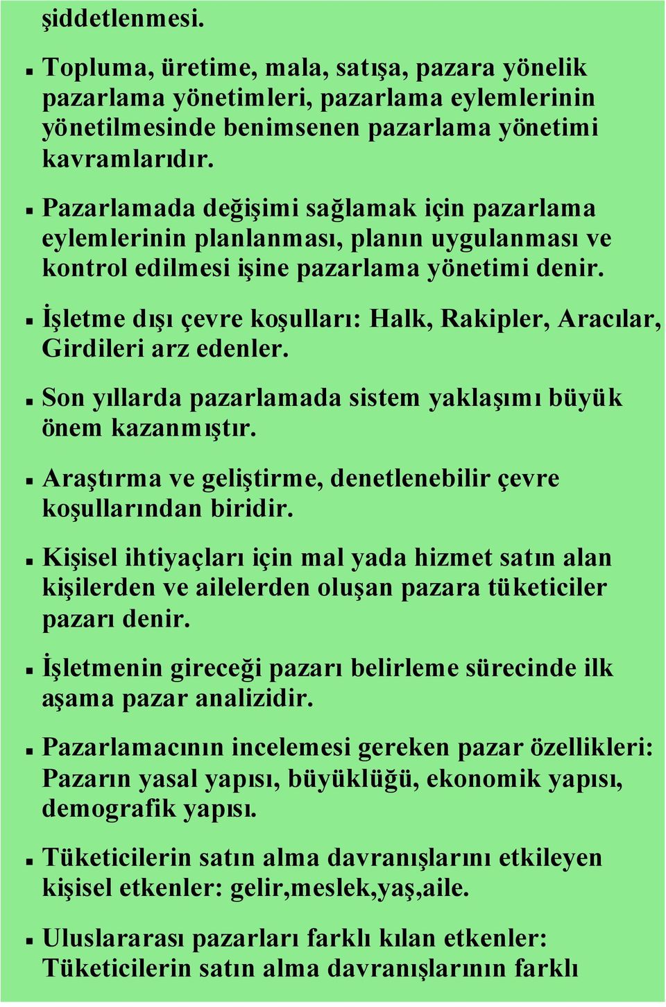 İşletme dışıçevre koşulları: Halk, Rakipler, Aracılar, Girdileri arz edenler. Son yıllarda pazarlamada sistem yaklaşımıbüyük önem kazanmıştır.