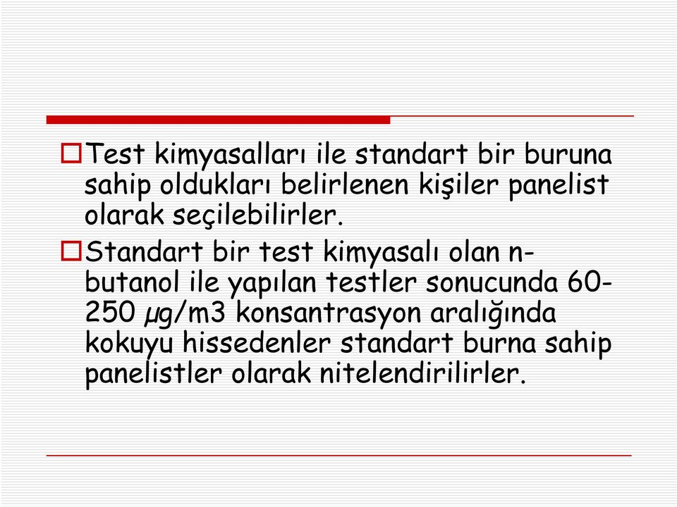 Standart bir test kimyasalı olan n- butanol ile yapılan testler sonucunda