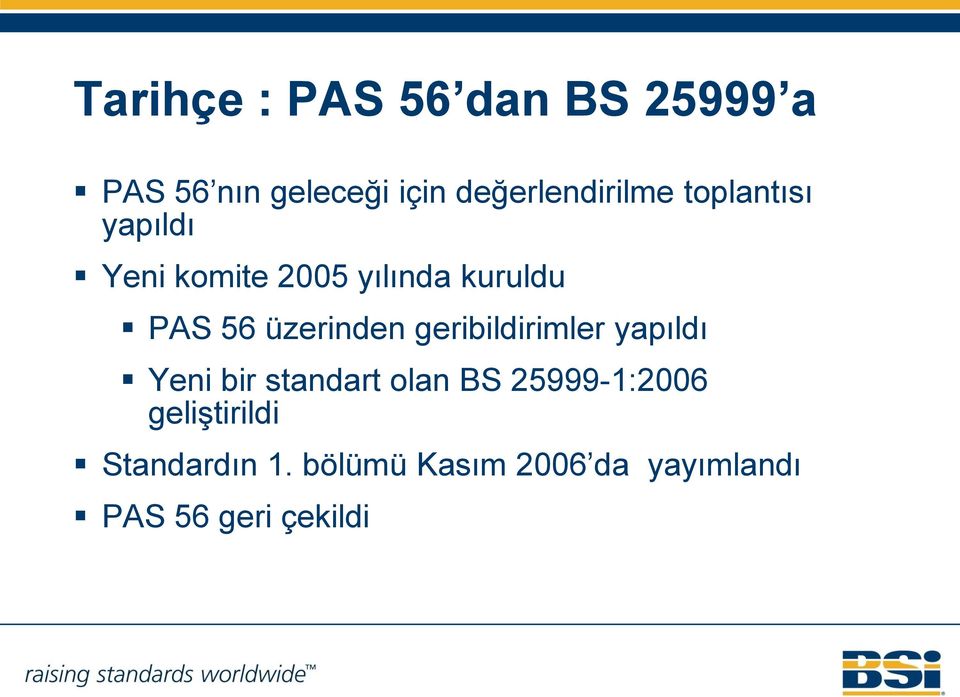 PAS 56 üzerinden geribildirimler yapıldı Yeni bir standart olan BS