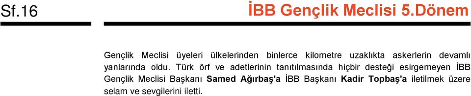 Türk örf ve adetlerinin tanıtılmasında hiçbir desteği esirgemeyen İBB
