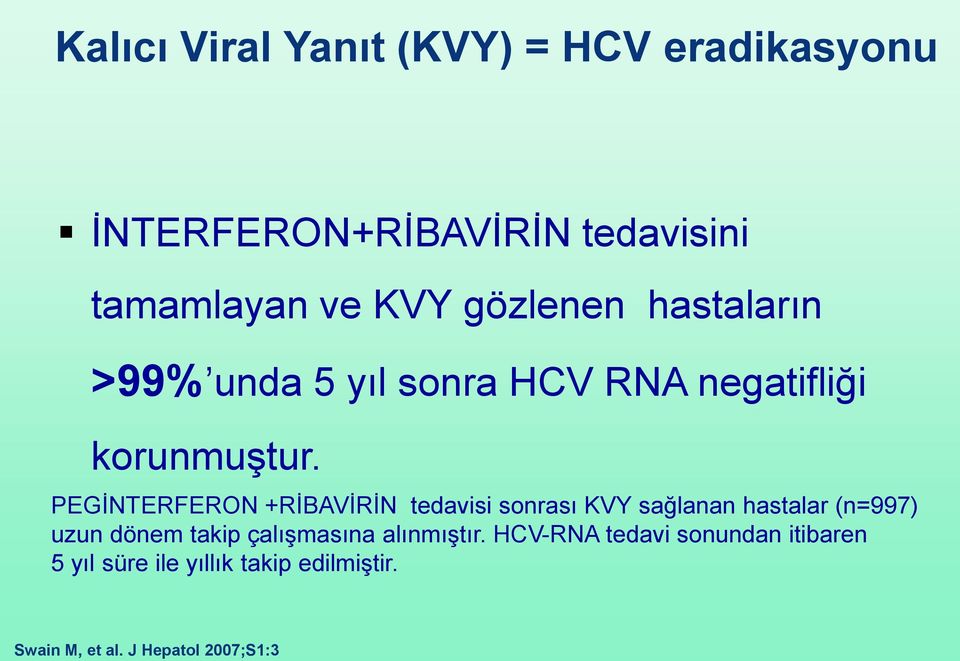 PEGİNTERFERON +RİBAVİRİN tedavisi sonrası KVY sağlanan hastalar (n=997) uzun dönem takip