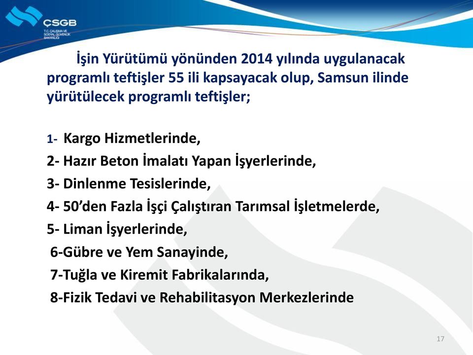 İşyerlerinde, 3- Dinlenme Tesislerinde, 4-50 den Fazla İşçi Çalıştıran Tarımsal İşletmelerde, 5- Liman