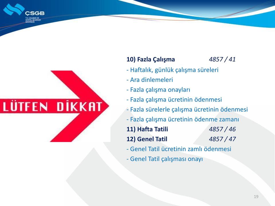 ücretinin ödenmesi - Fazla çalışma ücretinin ödenme zamanı 11) Hafta Tatili 4857 / 46