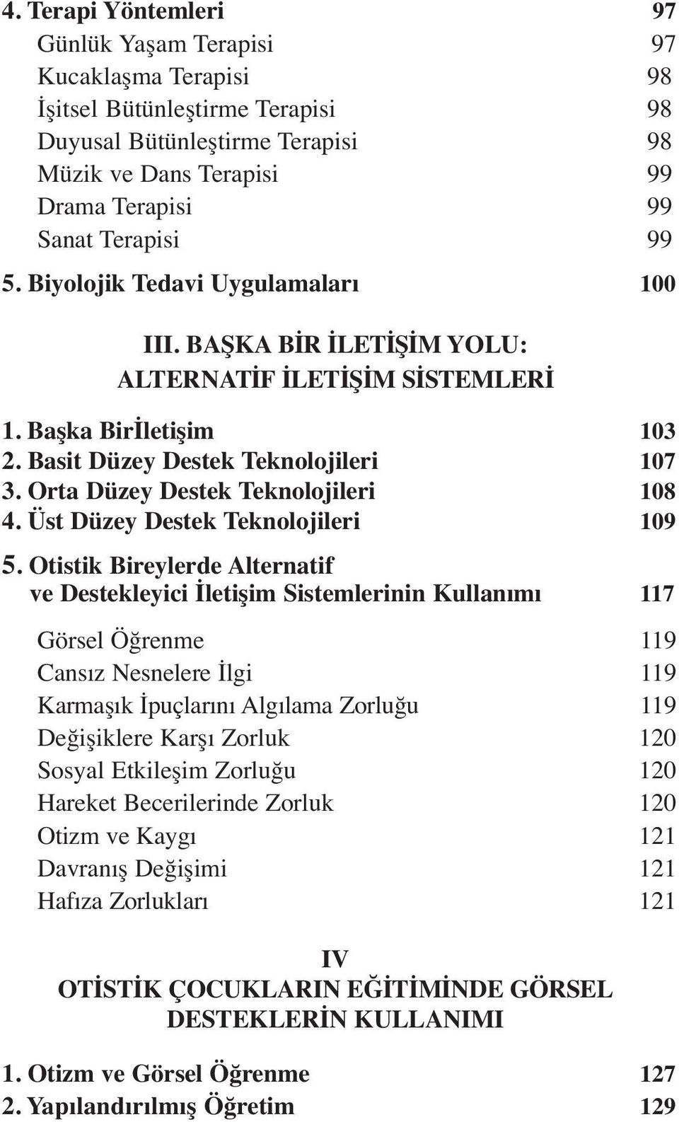 Orta Düzey Destek Teknolojileri 108 4. Üst Düzey Destek Teknolojileri 109 5.