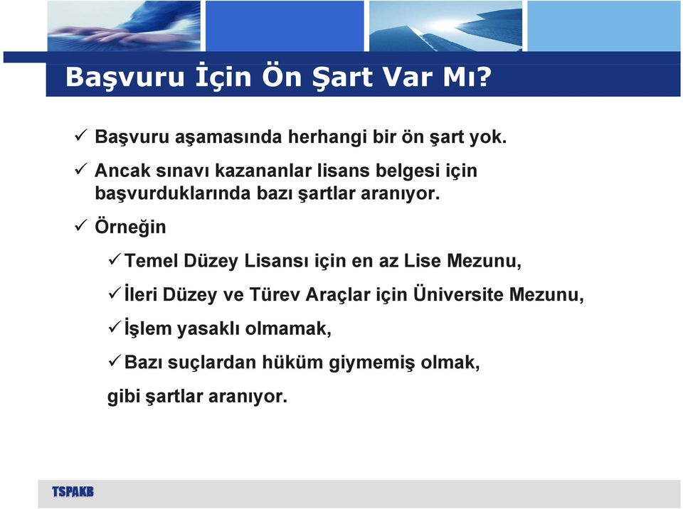 Örneğin Temel l Düzey Lisansı için i en az Lise Mezunu, İleri Düzey ve Türev Araçlar