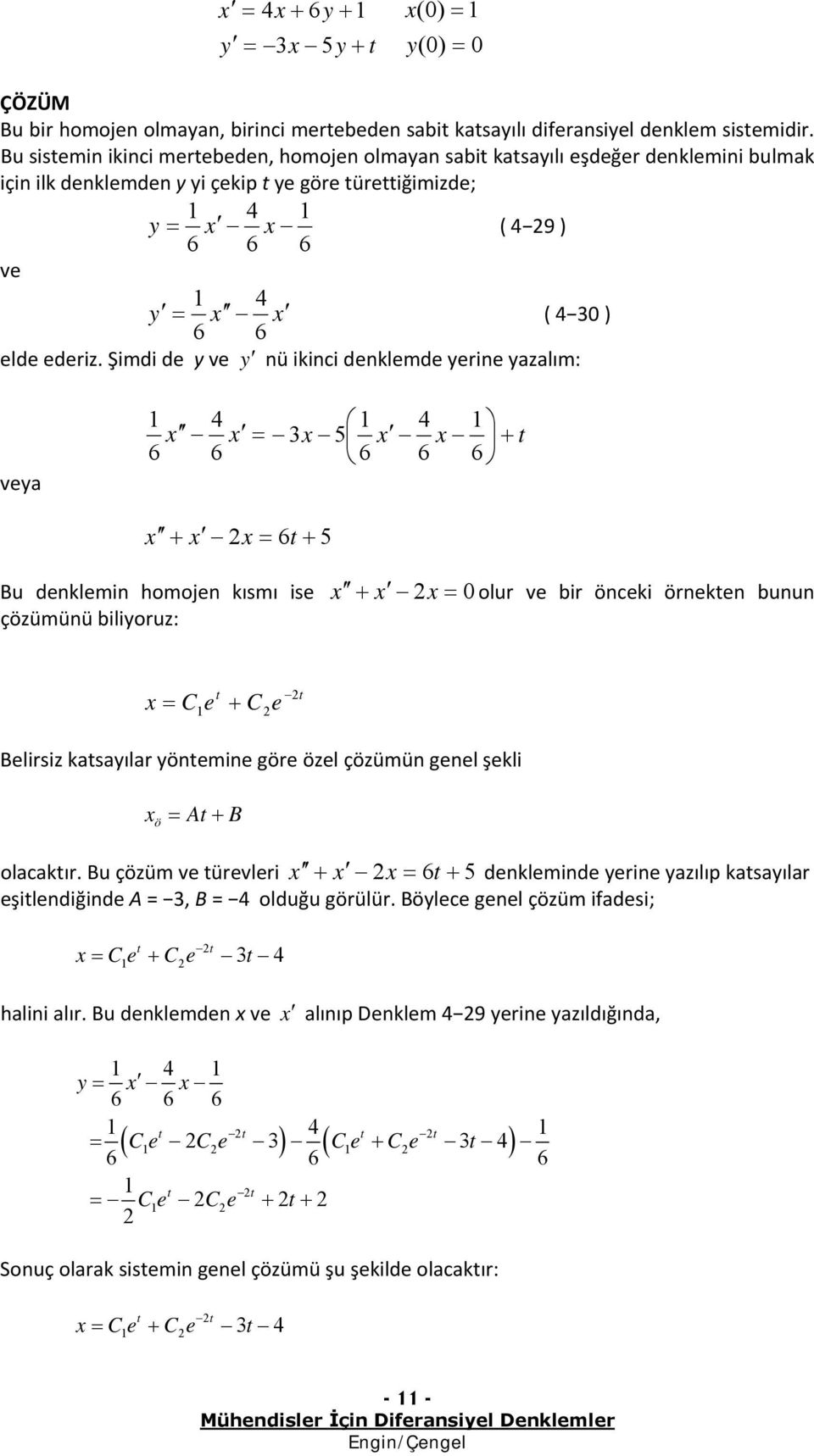 biliyoruz: C C Blirsiz ksyılr yönmin gör özl çözümün gnl şkli ö A B olckır Bu çözüm v ürvlri dnklmind yrin yzılıp ksyılr şilndiğind A, B olduğu görülür Böylc gnl çözüm