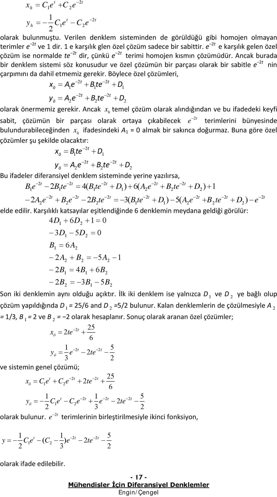 bu ifddki kyfi sbi, çözümün bir prçsı olrk ory çıkbilck rimlrini bünysind bulundurbilcğindn h ifdsindki A lmk bir skınc doğurmz Bun gör özl çözümlr şu şkild olckır: B D ö yö A B D Bu ifdlr difrnsiyl