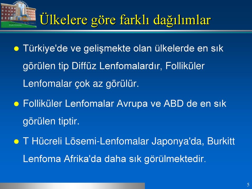 Folliküler Lenfomalar Avrupa ve ABD de en sık görülen tiptir.