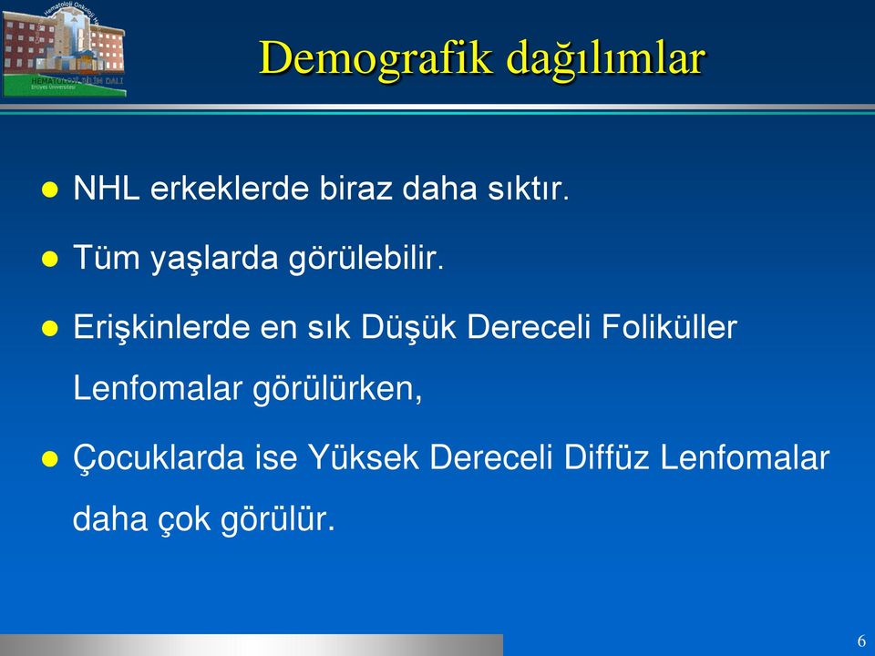 Erişkinlerde en sık Düşük Dereceli Foliküller