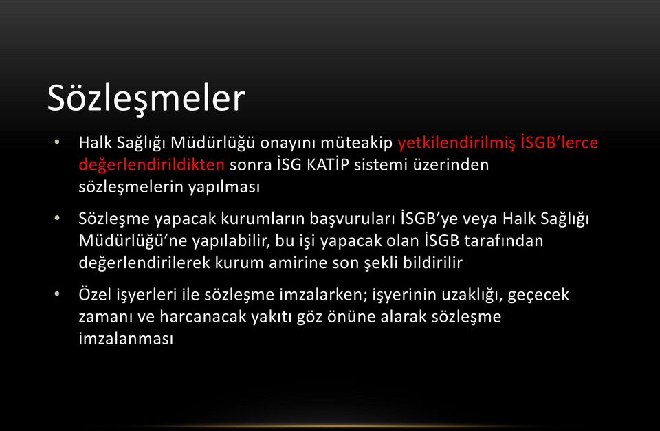 ne yapılabilir, bu işi yapacak olan İSGB tarafından değerlendirilerek kurum amirine son şekli bildirilir Özel