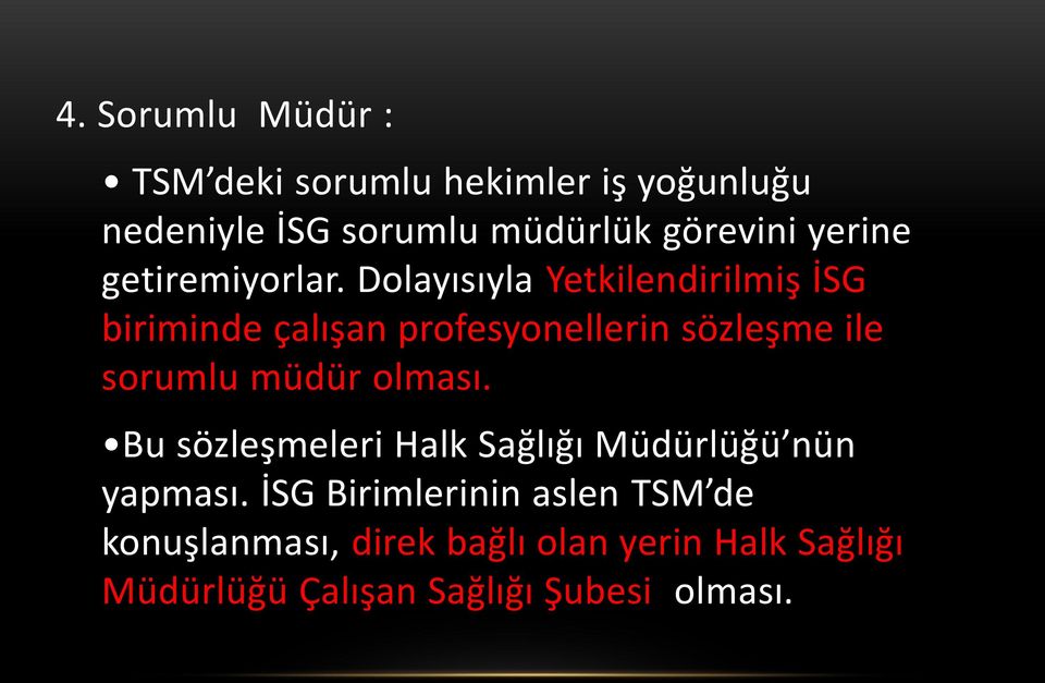 Dolayısıyla Yetkilendirilmiş İSG biriminde çalışan profesyonellerin sözleşme ile sorumlu müdür