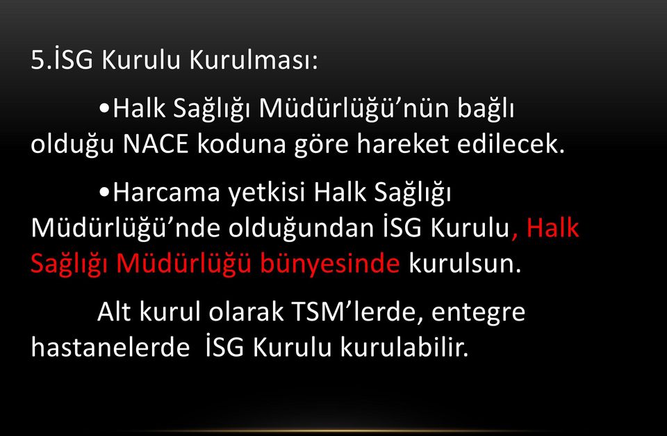 Harcama yetkisi Halk Sağlığı Müdürlüğü nde olduğundan İSG Kurulu, Halk