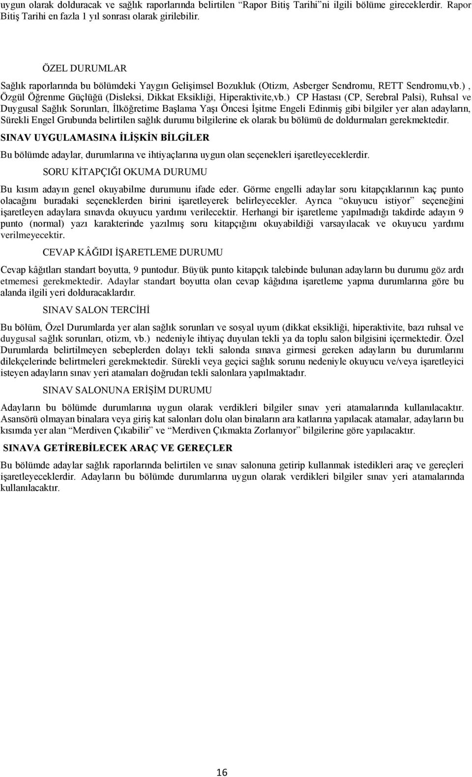 ) CP Hastası (CP, Serebral Palsi), Ruhsal ve Duygusal Sağlık Sorunları, İlköğretime Başlama Yaşı Öncesi İşitme Engeli Edinmiş gibi bilgiler yer alan adayların, Sürekli Engel Grubunda belirtilen