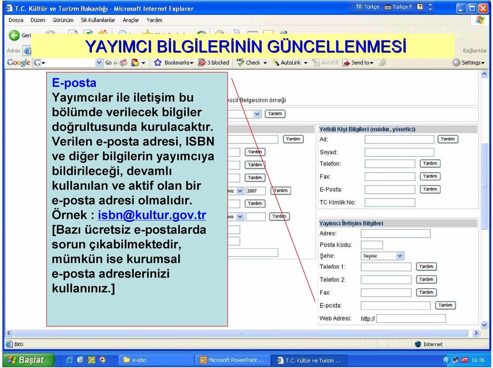 kullanılan ve aktif olan bir e-posta adresi olmalıdır. Örnek : isbn@kultur.gov.