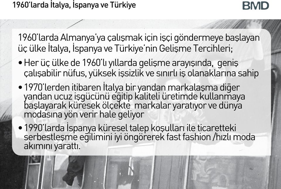 itibaren İtalya bir yandan markalaşma diğer yandan ucuz işgücünü eğitip kaliteli üretimde kullanmaya başlayarak küresek ölçekte markalar yaratıyor ve dünya