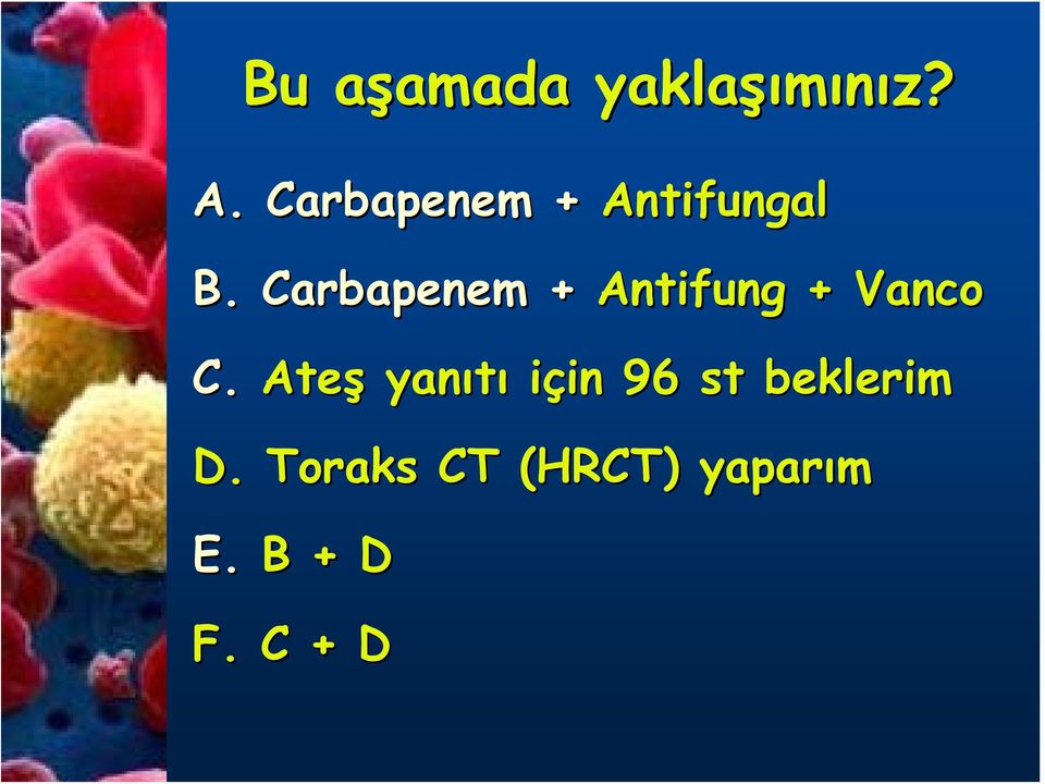 Carbapenem + Antifung + Vanco C.